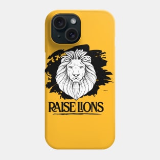 Raise Lions Not Sheep Phone Case