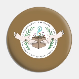 Schrödinger's Gardening Club Pin