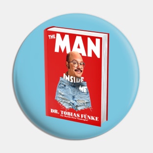 The Man Inside Me By Dr Tobias Funke Pin