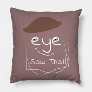 I (eye) Saw That Pillow