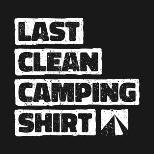 Last clean camping shirt. Funny campsite tent camp outdoor design T-Shirt