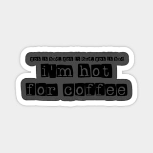 hot for coffee Magnet