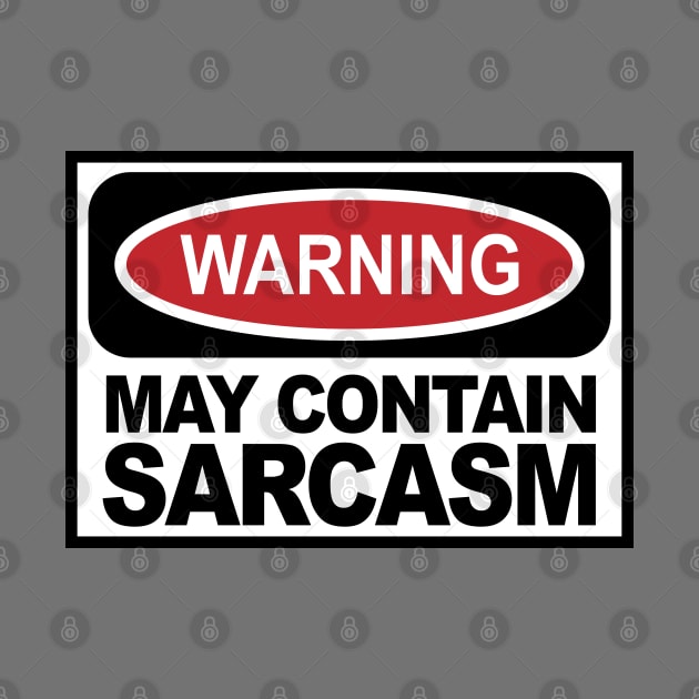 WARNING: May Contain Sarcasm by d4n13ldesigns