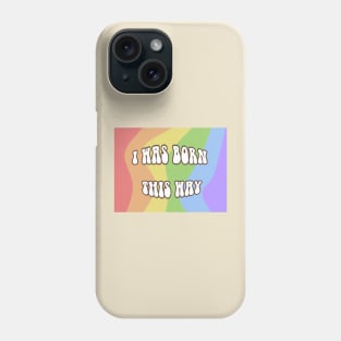 I was born this way Phone Case