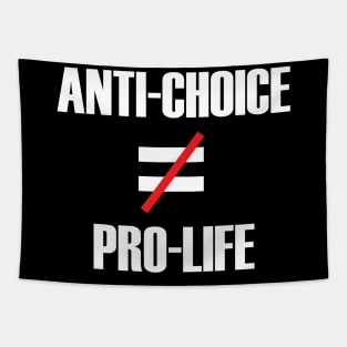 Anti-Choice doesn't equal Pro-Life (white text) Tapestry