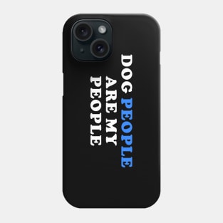 Dog people are my people Phone Case