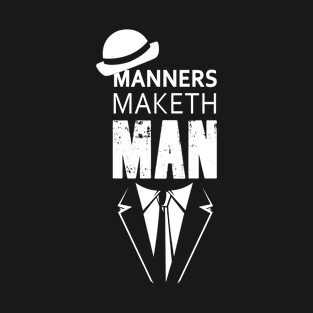 Manners Maketh Man! T-Shirt