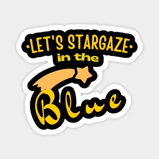 Let's Stargaze in the Blue Magnet