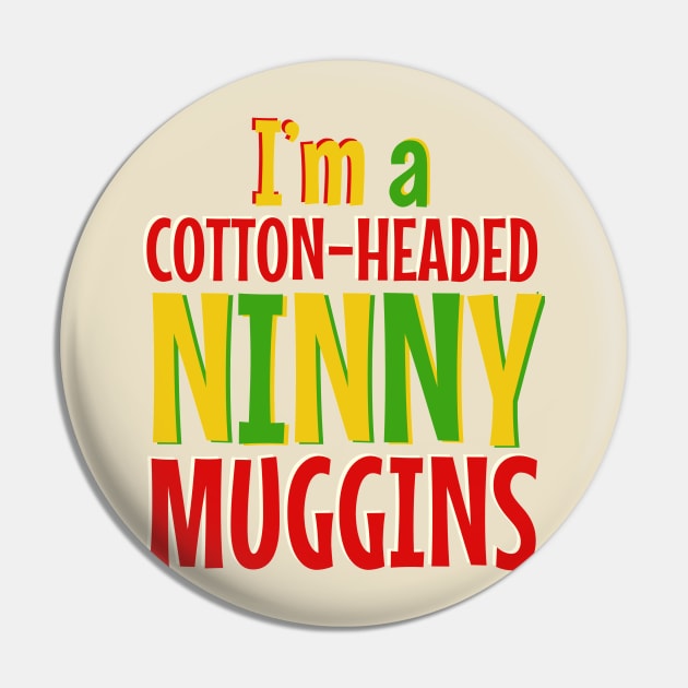 Cotton-Headed Ninnymuggins Pin by snitts