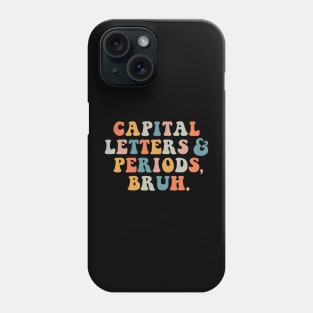 Capital Letters And Periods Bruh Retro Teacher Phone Case