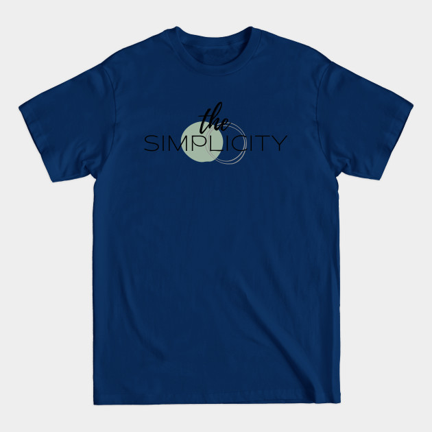 Discover Simplicity is the ultimate sophistication. - Simple Living High Thinking - T-Shirt