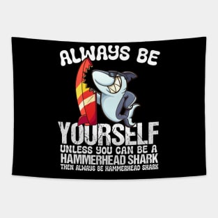 Always Be Yourself Unless You Can Be A Shark Tapestry