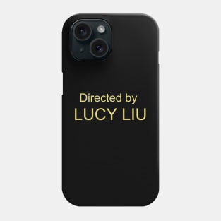 Directed by Lucy Liu Phone Case