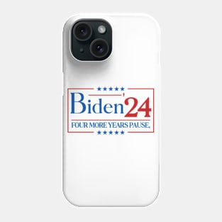 Four More Years Pause Funny Biden saying Phone Case