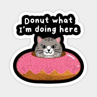 Donut What I Am Doing Magnet