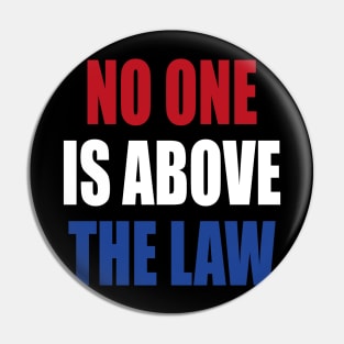 trump NO ONE IS ABOVE THE LAW Pin
