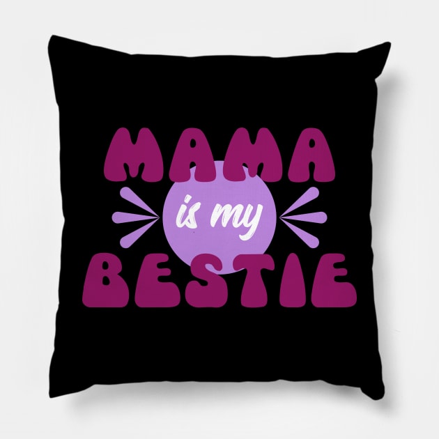 Mama is my bestie | Mother's Day Gift Ideas Pillow by GoodyBroCrafts