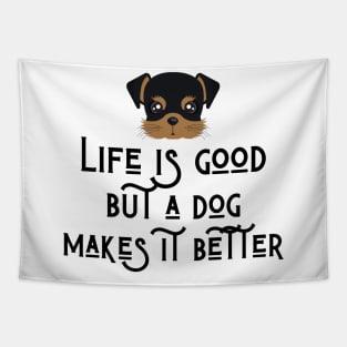 Good life but a dog makes it better Tapestry