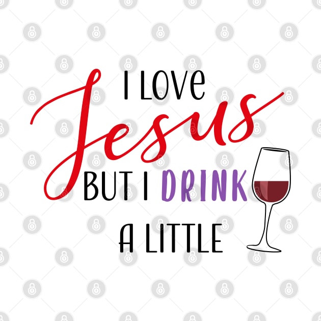 I Love Jesus But I Drink A Little by Jps Creatorium