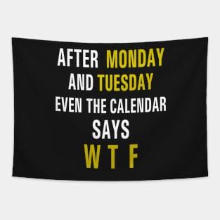 After Monday and Tuesday Even the Calendar Says WTF Funny Tapestry