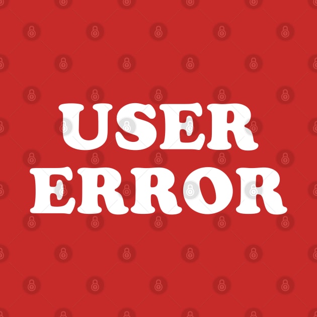 User Error by nurdwurd