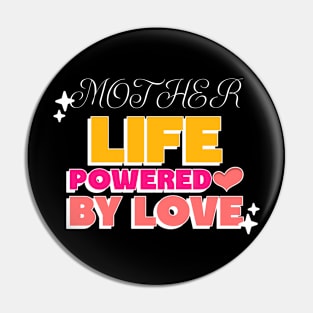 MOTHER LIFE POWERED BY LOVE Pin