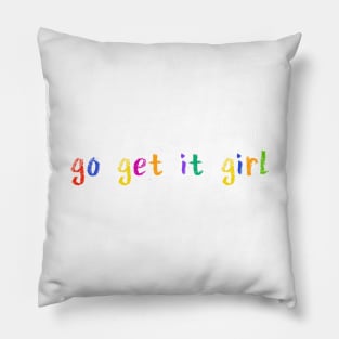 go get it girl Pillow