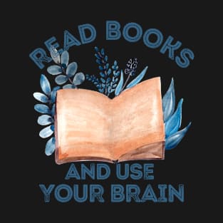 Read Books and Use Your Brain T-Shirt