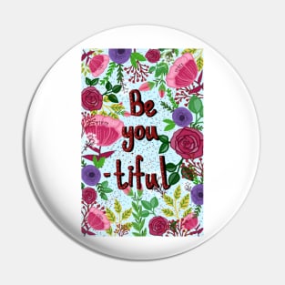 Be you tiful. A floral illustration Pin