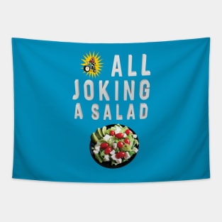 All Joking A Salad Tapestry