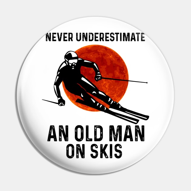 Never Underestimate An Old Man On Skis Pin by arlenawyron42770