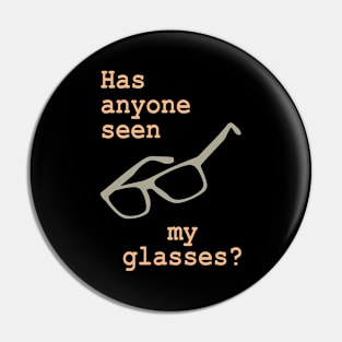 Has anyone seen my glasses? Pin