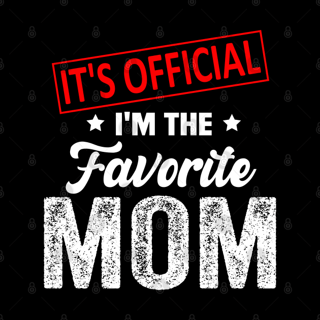 It's Official I'm The Favorite Mom, Favorite Mom by Bourdia Mohemad