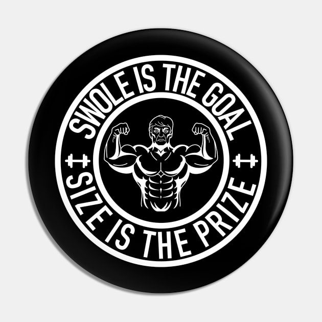 Swole Is the Goal Size is the Prize Gym Workout Bodybuilding (Dark) Pin by Gsallicat