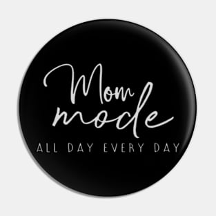 Mom mode all day everyday funny mom design Pin