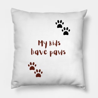 My Kids Have Paws Pillow