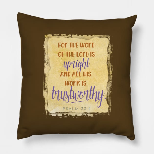 The Lord is Trustworthy, Psalm 33:4 - Christian design Pillow by Third Day Media, LLC.