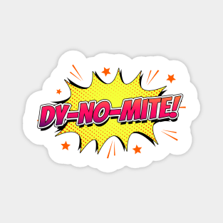 dy-no-mite funny comic quote Magnet