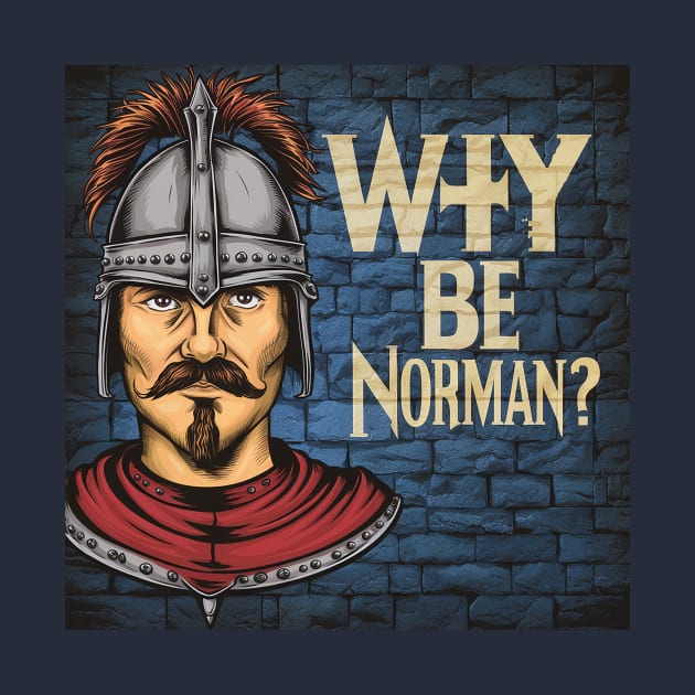 Really, why be Norman? by Dizgraceland
