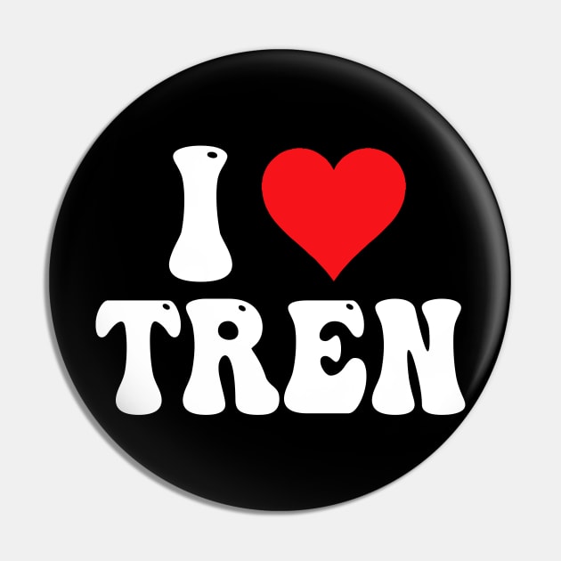 I Love Tren Pin by Bourdia Mohemad