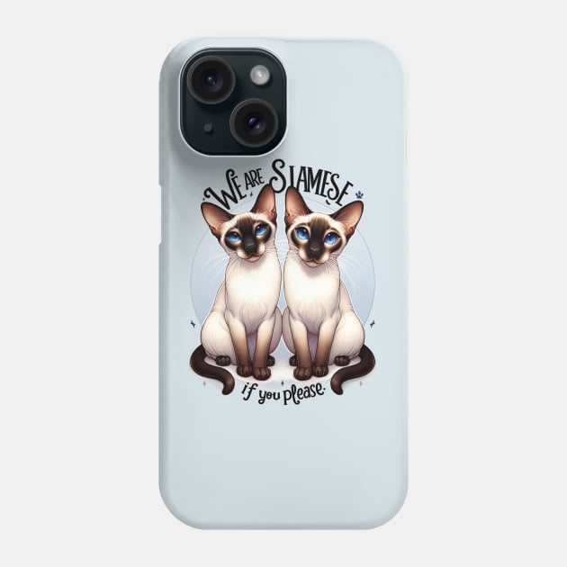 We Are Siamese If You Please Phone Case by TooplesArt