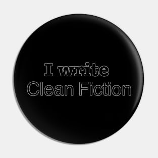 I Write Clean Fiction Pin