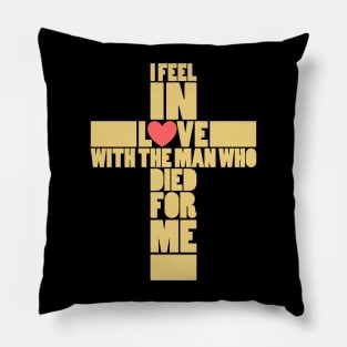 I feel in love with the man who died for me Pillow