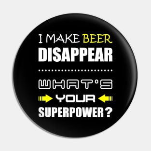 Funny Beer i make beer disappear, whats your superpower Pin