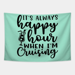 It's Always Happy Hours When I'm Cruising Cruise Vacation Funny Tapestry