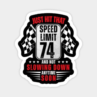 74th Birthday Speed Limit Sign 74 Years Old Funny Racing Magnet