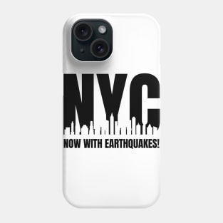 New York City Now With Earthquakes Funny NYC Local Vacation Phone Case