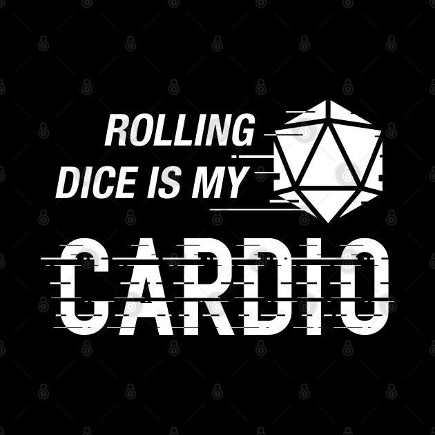 Rolling Dice is My Cardio Funny Tabletop RPG by pixeptional