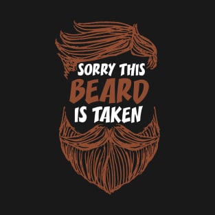 Sorry This Beard is Taken Valentines Day for Him T-Shirt