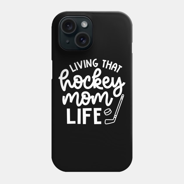 Living That Hockey Mom Life Ice Hockey Field Hockey Cute Funny Phone Case by GlimmerDesigns